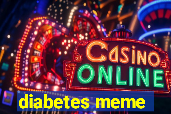 diabetes meme